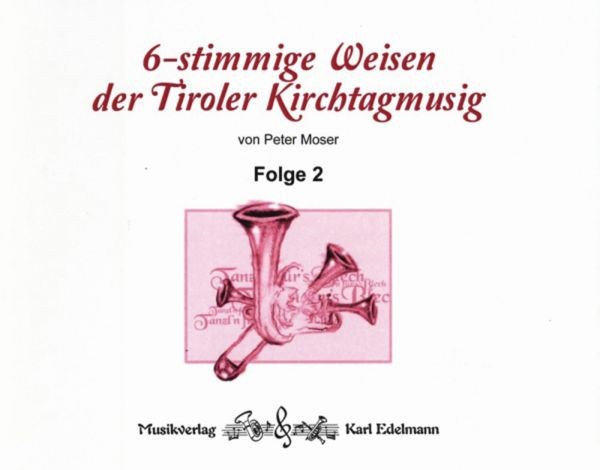 6-stimmige Weisen der Tiroler Kirchtagmusig, Folge 2