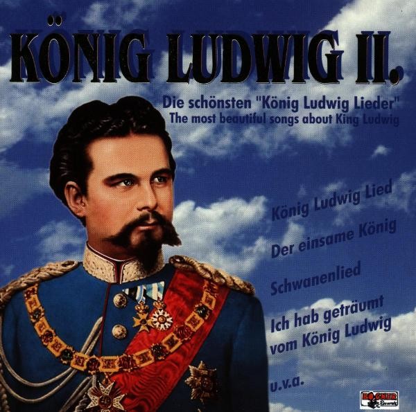 Die schönsten König Ludwig Lieder